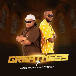 Mzux Maen & LeboTheGreat – Greatness