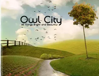Owl City – All Things Bright And Beautiful