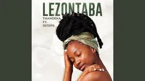 Thandeka – Lezontaba Ft 3Steps