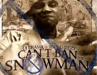 Young Jeezy – Can't Ban the Snowman