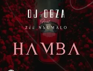 Dj Obza – Hamba Ft. Zee Nxumalo
