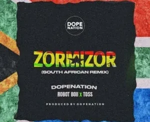 DopeNation – Zorminzor (Asabone) (South African Remix) ft. Toss & Robot Boii