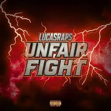 Lucasraps – Unfair Fight Lucasraps – Unfair Fight