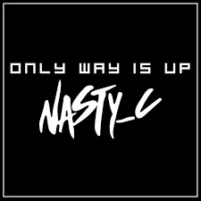 Nasty C – Only Way Is Up Nasty C – Only Way Is Up