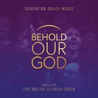 Shiloh Church Choir & Sovereign Grace Music – Behold Our God