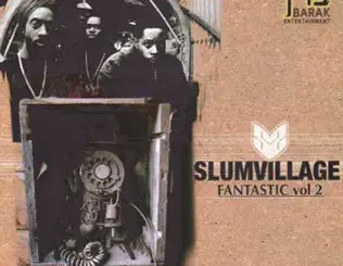 ALBUM: Slum Village – Fan-Tas-Tic, Vol. 2 (Radio Edit) Slum Village – Fan Tas Tic, Vol. 2 (Radio Edit)