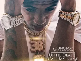 Until Death Call My Name YoungBoy Never Broke Again