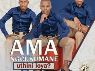 Amangcukumane – Ntombemhlophe Amangcukumane – Uthini loya?