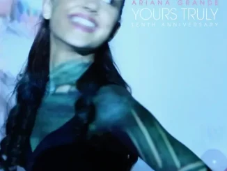 ALBUM: Ariana Grande – Yours Truly (Tenth Anniversary Bonus Videos Edition) Ariana Grande – Yours Truly (Tenth Anniversary Bonus Videos Edition)