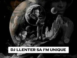 Ep: DJ Llenter SA - I’m Unique DJ Llenter SA – I’m Unique