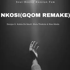 Darque ft. Kabza De Small,Dlala Thukzin & Sino Msolo – Nkosi Gqom Remake Darque – Nkosi Gqom Remake ft. Kabza De Small,Dlala Thukzin & Sino Msolo