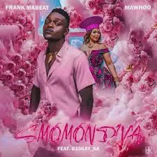 Frank Mabeat – Smomondiya ft MaWhoo & B33kay SA