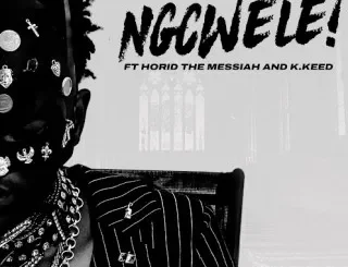 Jepedoh – NGCWELE ft K.Keed & Horid The Messiah