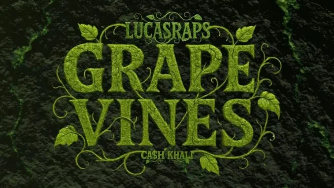 Lucasraps – Grapevines ft Ca$h Khali