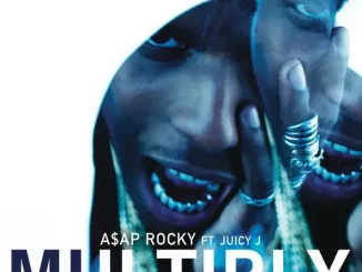 A$AP Rocky – Multiply (feat. Juicy J)
