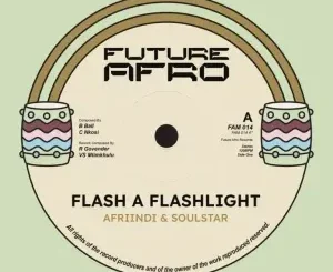 Afriindi – Flash A Flashlight ft Soul Star