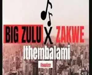 BIG Zulu – Ngase Ngithembele ft ZAKWE