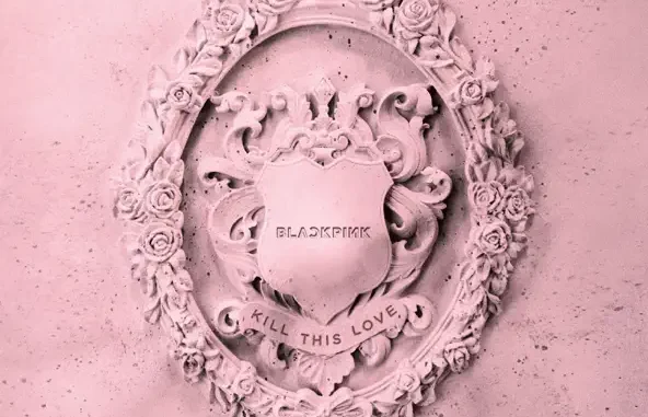 BLACKPINK KILL THIS LOVE BLACKPINK KILL THIS LOVE