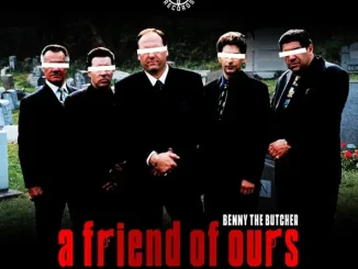 ALBUM: Benny the Butcher – A Friend of Ours Benny the Butcher A Friend of Ours