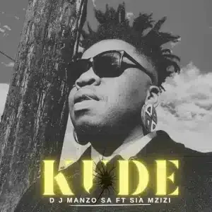 DJ Manzo SA – Kude ft. Sia Mzizi DJ Manzo SA – Kude ft. Sia Mzizi