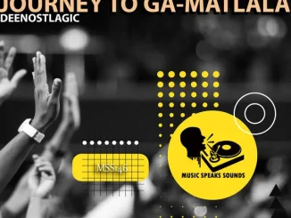 DeeNostalgic – Journey to Ga Matlala