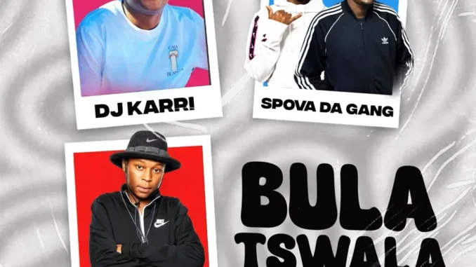 Dj Karri – Bula Tswla (Im Free) ft Spova Da Gang, Jazz Shakes, Enny Man, Mfana Kah Gogo & Deep Saints