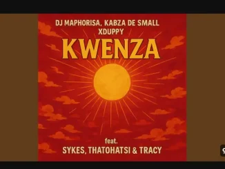 Dj Maphorisa – Kwenza ft Kabza De Small, Xduppy, Sykes, Thatohatsi & Tracy