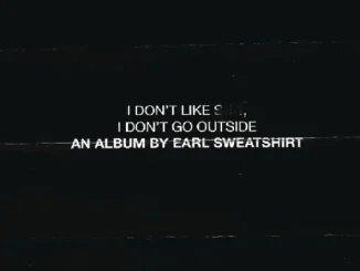 ALBUM: Earl Sweatshirt – I Don't Like Shit, I Don't Go Outside: An Album by Earl Sweatshirt Earl Sweatshirt I Don't Like Shit, I Don't Go Outside An Album by Earl Sweatshi