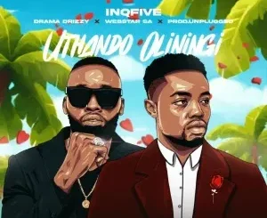 InQfive ft Drama Drizzy, Webstar SA & Prod.unplugged – Uthando Oluningi InQfive – Uthando Oluningi ft Drama Drizzy, Webstar SA & Prod.unplugged