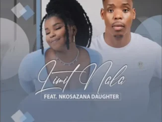Limit Nala – Mahhala (Snippet) ft Nkosazana Daughter