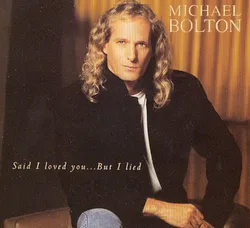 Michael Bolton – Said I Loved You...But I Lied