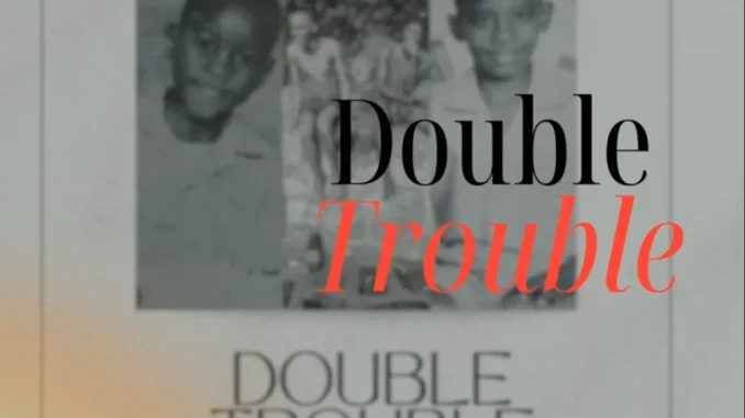 NkosiBoiRsa – Double Trouble NkosiBoiRsa – Double Trouble