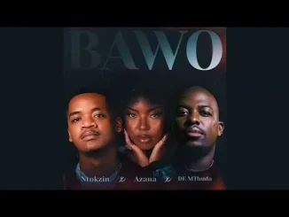 Ntokzin, De Mthuda & Azana – Bawo Ntokzin, De Mthuda & Azana Bawo
