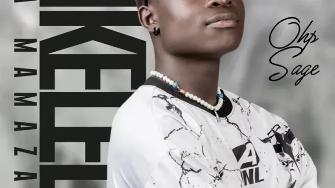 Ep: OHP Sage - Dikeledi Tsa Mamazala Ep: OHP Sage - Dikeledi Tsa Mamazala