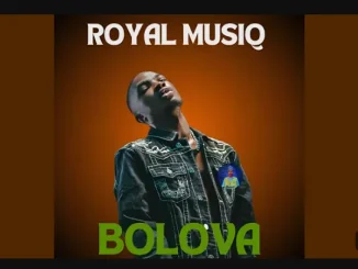Royal MusiQ – BOLOVA ft Djy Biza