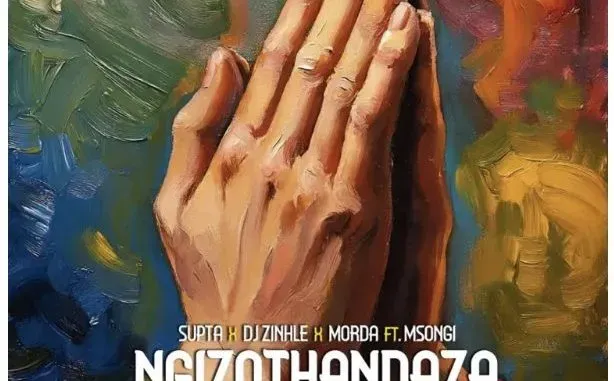 SUPTA – Ngizothandaza ft DJ Zinhle, MÖRDA & Msongi SUPTA – Ngizothandaza ft DJ Zinhle, MÖRDA & Msongi