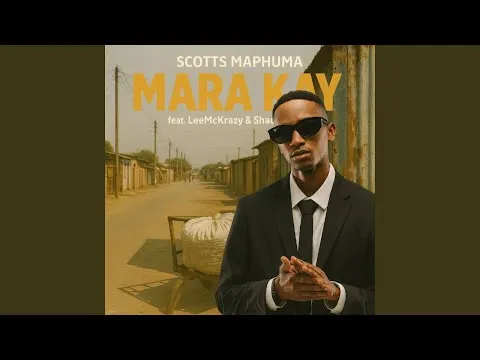 Scotts Maphuma Mara Kay feat. LeeMcKrazy & ShaunMusiq Scotts Maphuma Mara Kay feat. LeeMcKrazy & ShaunMusiq
