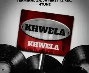 Terminal ZA – Khwela Khwela ft Jay&Keyyz Rec, 4TUNE, KayTee Mash, Ontha & Sunhill