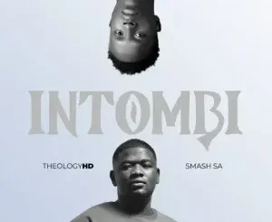 TheologyHD – Intombi ft Smash SA TheologyHD – Intombi ft Smash SA