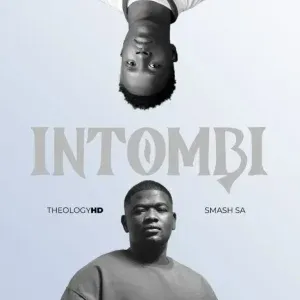TheologyHD – Intombi ft Smash SA TheologyHD – Intombi ft Smash SA
