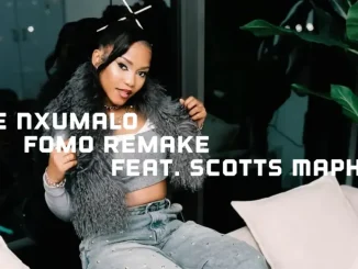 Zee Nxumalo – Fomo Remake ft Scotts Maphuma & DJ Maphorisa