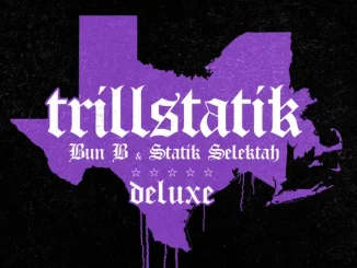 ALBUM: Bun B & Statik Selektah – TrillStatik (Deluxe Version) Bun B & Statik Selektah TrillStatik (Deluxe Version)
