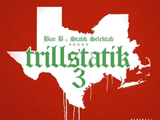 Bun B & Statik Selektah Trillstatik 3