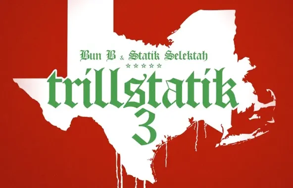 Bun B & Statik Selektah Trillstatik 3 Bun B & Statik Selektah Trillstatik 3