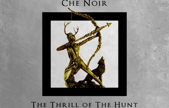 Che Noir The Thrill of the Hunt