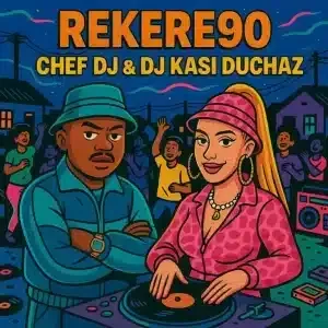 Chef DJ – Rekere 90 ft DJ Kasi Duchaz Chef DJ – Rekere 90 ft DJ Kasi Duchaz