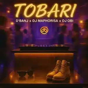 D’banj – Tobari ft DJ Maphorisa & DJ OBI