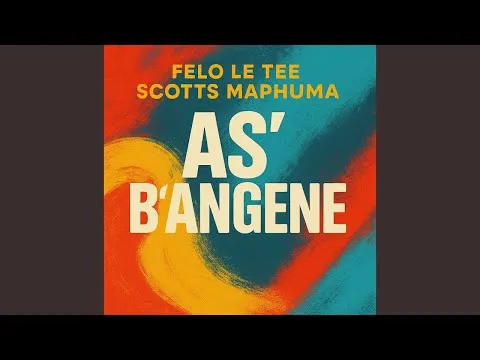 Felo Le Tee Scotts Maphuma As’bangene Felo Le Tee Scotts Maphuma As’bangene