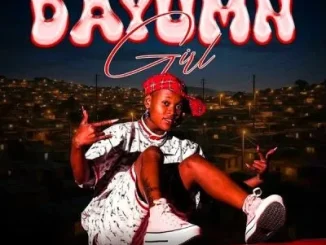 MK Soul – Dayumn Girl ft Jandas, Ovii Mathandos, Young Stunna, Lady Du, Chley Nkosi & EeQue