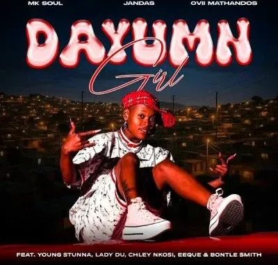 MK Soul – Dayumn Girl ft Jandas, Ovii Mathandos, Young Stunna, Lady Du, Chley Nkosi & EeQue
